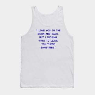 I LOVE YOU TO THE MOON AND BACK Tank Top